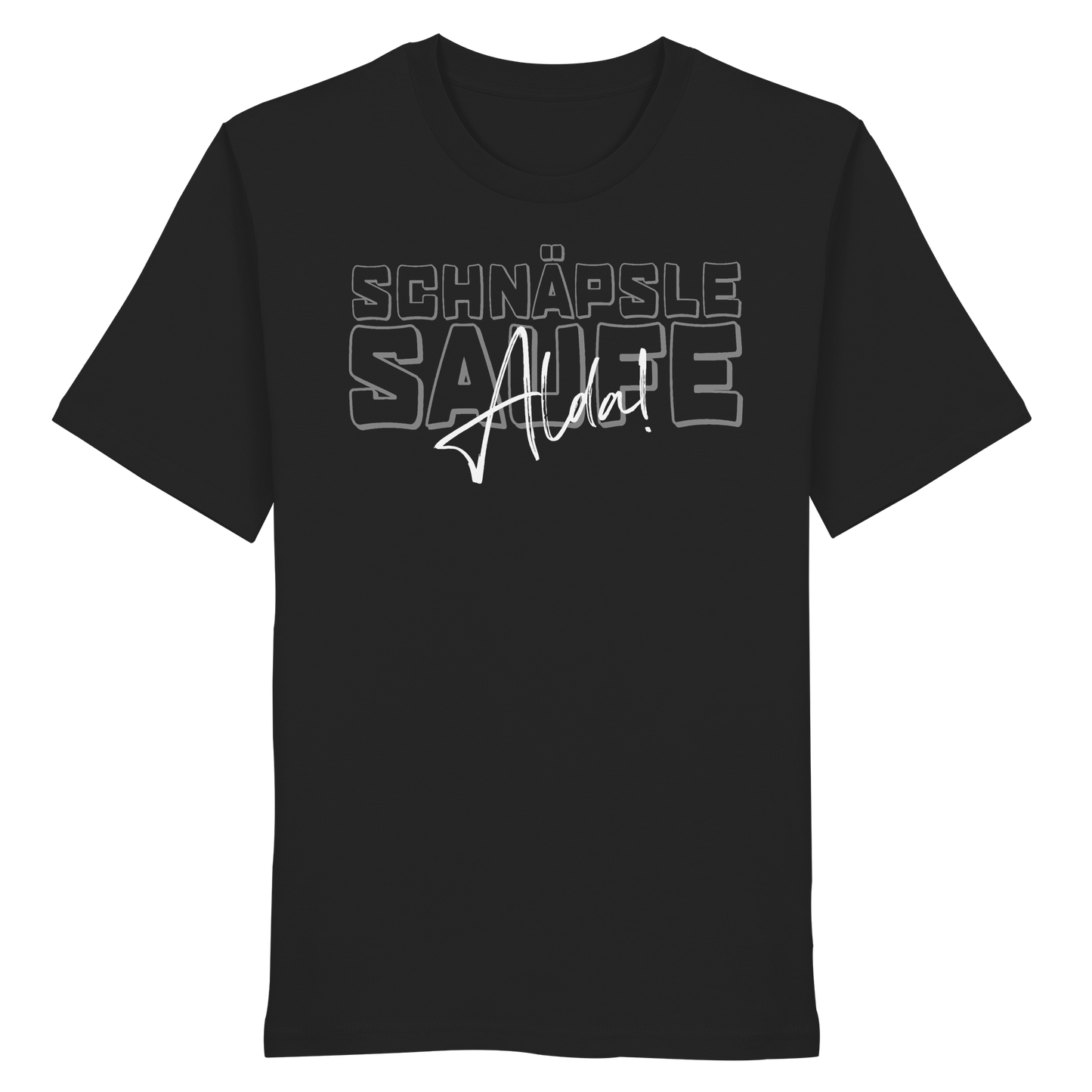 Schnäpse Saufe, Alda! - Tagged - Organic Shirt
