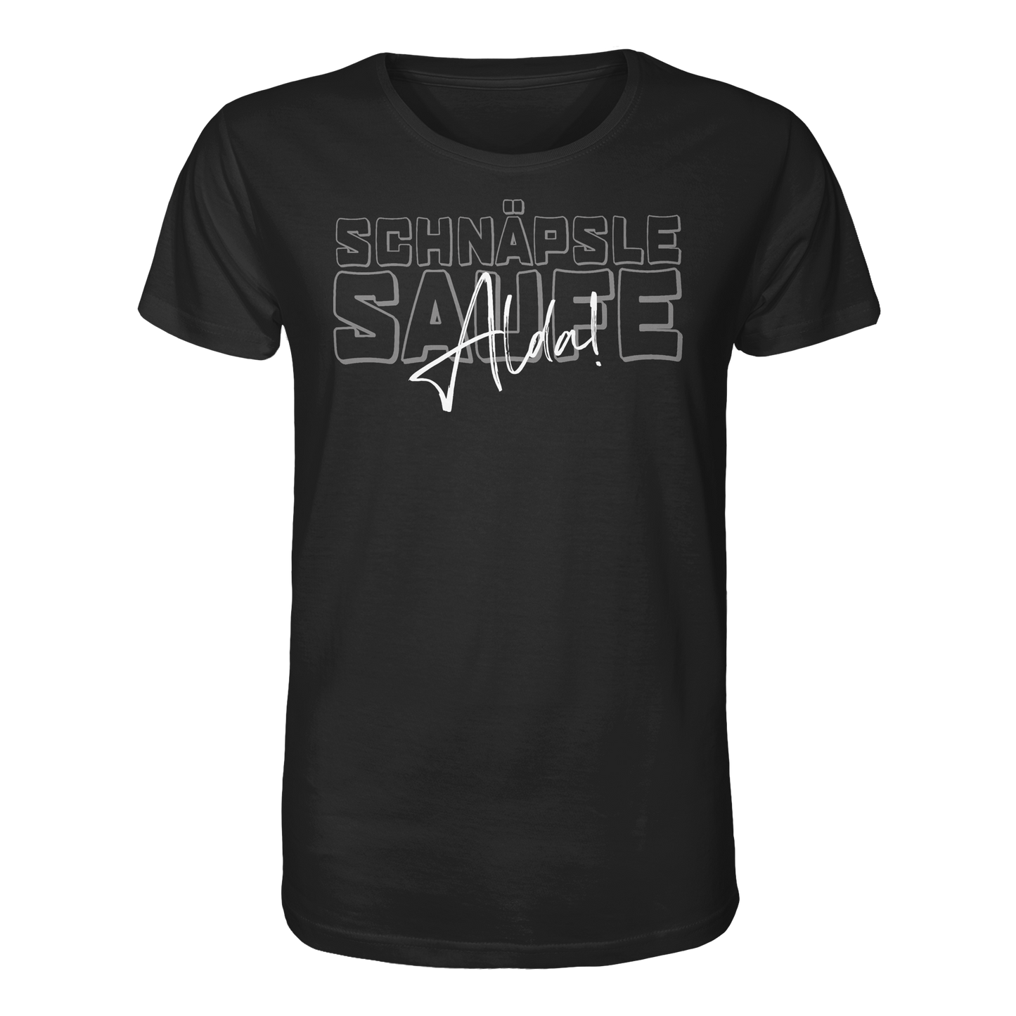 Schnäpse Saufe, Alda! - Tagged - Organic Shirt